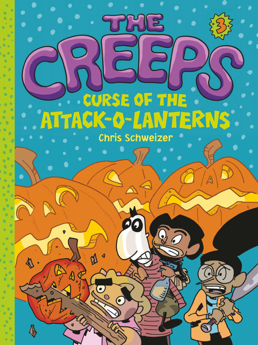 Title details for Book 3: Curse of the Attack-o-Lanterns by Chris Schweizer - Available